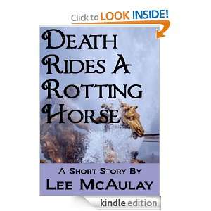 Death Rides A Rotting Horse (A Short Story) Lee McAulay  