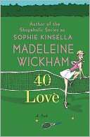   40 Love by Madeleine Wickham, St. Martins Press 