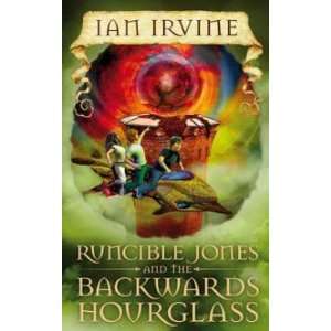    Runcible Jones and the Backwards Hourglass Irvine Ian Books