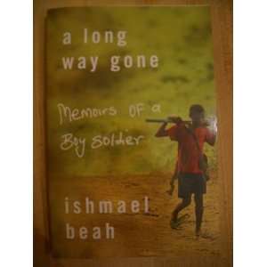   Way Gone Memoirs of a Boy Soldier By Ishmael Beah  Author  Books