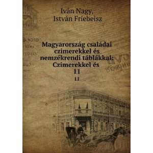   kkal Czimerekkel Ã©s . 11 IstvÃ¡n Friebeisz IvÃ¡n Nagy Books