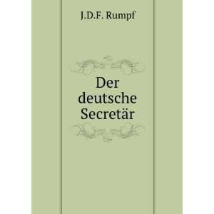  Der deutsche SecretÃ¤r J.D.F. Rumpf Books