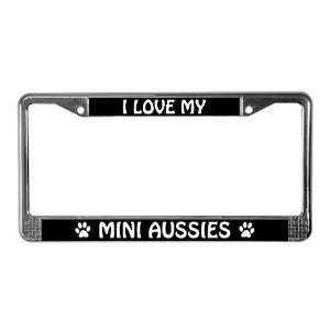  I Love My Mini Aussies Pets License Plate Frame by 