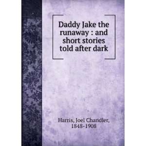  Daddy Jake the runaway  and short stories told after dark 