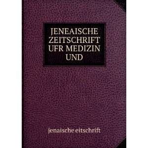  JENEAISCHE ZEITSCHRIFT UFR MEDIZIN UND jenaische 