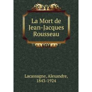 La Mort de Jean Jacques Rousseau Alexandre, 1843 1924 