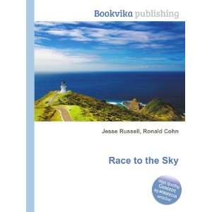  Race to the Sky Ronald Cohn Jesse Russell Books