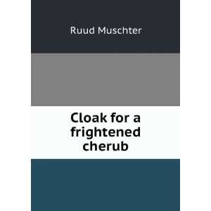  Cloak for a frightened cherub Ruud Muschter Books