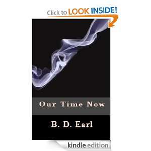 Our Time Now B. D. Earl  Kindle Store