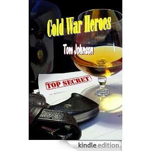 Cold War Heroes Tom Johnson  Kindle Store