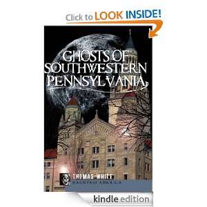 Ghosts of Southwestern Pennsylvania (Haunted America) [Kindle Edition 