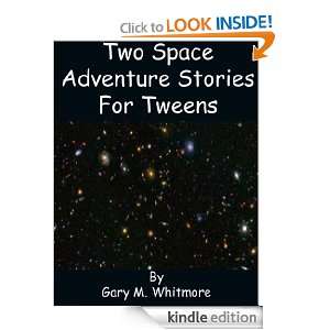 Two Space Adventure Stories for Tweens Gary Whitmore  