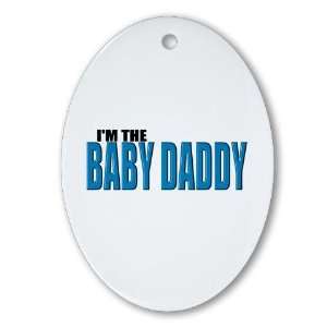  Im the Baby Daddy Funny Oval Ornament by 