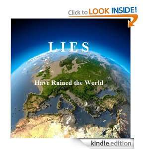 Lies, Have Ruined the World, So why are YOU still lying? Dennis Proux 