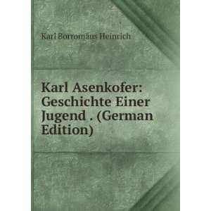   Einer Jugend . (German Edition) Karl BorromÃ¤us Heinrich Books