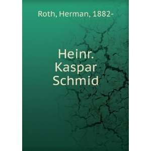  Heinr. Kaspar Schmid Herman, 1882  Roth Books