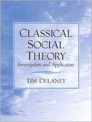 Classical Social Theory Investigation And Application  (Value Pack w 