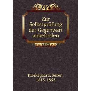   der Gegenwart anbefohlen SÃ¸ren, 1813 1855 Kierkegaard Books