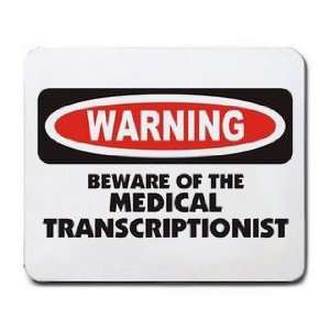   BEWARE OF THE MEDICAL TRANSCRIPTIONIST Mousepad