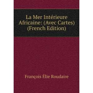  La Mer IntÃ©rieure Africaine (Avec Cartes) (French 