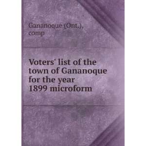   town of Gananoque for the year 1899 microform comp Gananoque (Ont