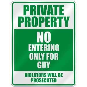   PRIVATE PROPERTY NO ENTERING ONLY FOR GUY  PARKING SIGN 
