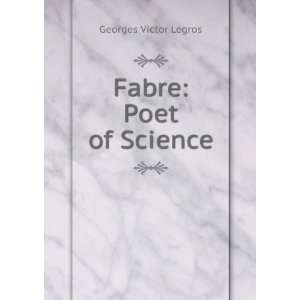  Fabre Poet of Science Georges Victor Legros Books