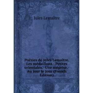   ©prise.  Au jour le jour (French Edition) Jules LemaÃ®tre Books