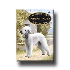 Bedlington Terrier A House Is Not A Home Magnet