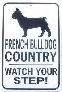 FRENCH BULLDOG COUNTRY Watch Your Step Aluminum Sign Wont rust or 