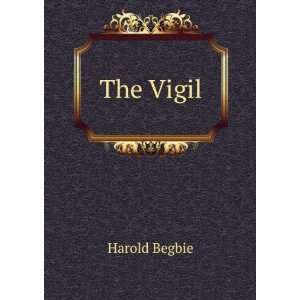  The Vigil Harold Begbie Books
