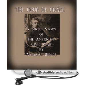  The Coup de Grâce (Audible Audio Edition) Ambrose Bierce 