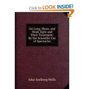    By the Scientific Use of Spectacles John Soelberg Wells Books