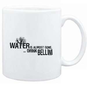    Water is almost gone  drink Bellini  Drinks
