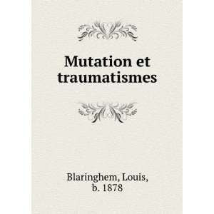  Mutation et traumatismes Louis, b. 1878 Blaringhem Books