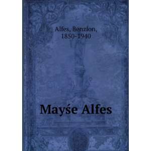  MayÅ?e Alfes Benzion, 1850 1940 Alfes Books