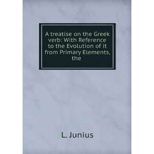 treatise on the Greek verb With Reference to the Evolution of it 