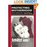 Protecting Motherhood Women and the Family in the Politics of Postwar 