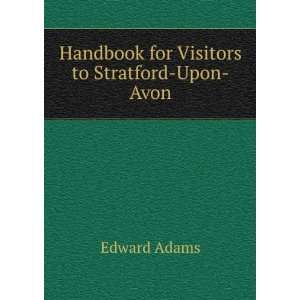  Handbook for Visitors to Stratford Upon Avon Edward Adams Books