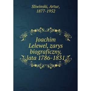  Joachim Lelewel, zarys biograficzny, lata 1786 1831 Artur 