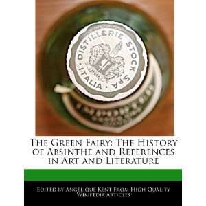  The Green Fairy The History of Absinthe and References in 