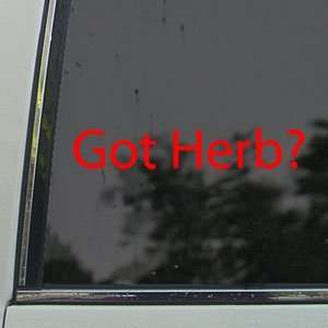  Got Herb? Red Decal Pot Weed Marijuana Window Red Sticker 