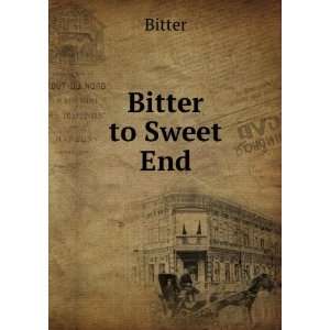  Bitter to Sweet End Bitter Books