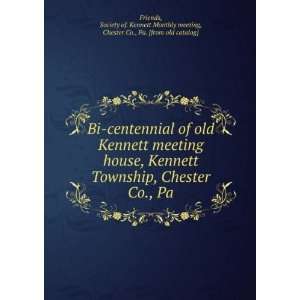  of old Kennett meeting house, Kennett Township, Chester Co., Pa 