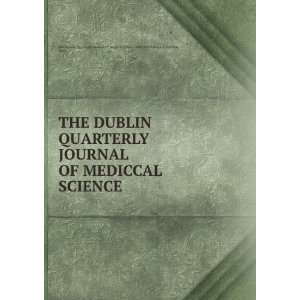  JOURNAL OF MEDICCAL SCIENCE 1855 The Dublin Quarterly Journal 