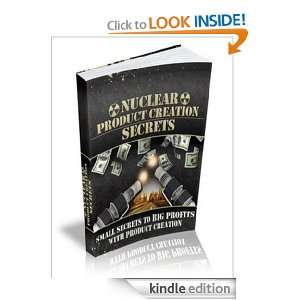 Nuclear Product Creation Secrets Anonymous  Kindle Store