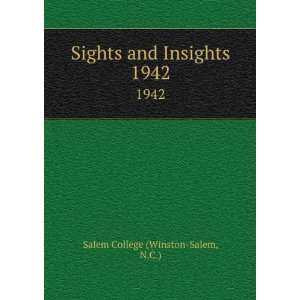   Sights and Insights. 1942 N.C.) Salem College (Winston Salem Books