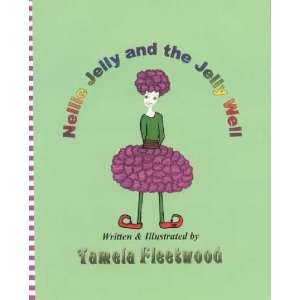  Nellie Jelly and the Jelly Well Tamela Fleetwood Books