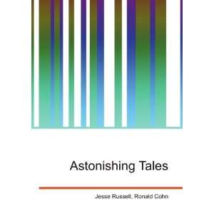 Astonishing Tales Ronald Cohn Jesse Russell  Books