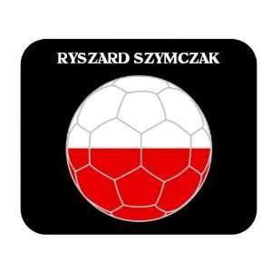  Ryszard Szymczak (Poland) Soccer Mouse Pad Everything 